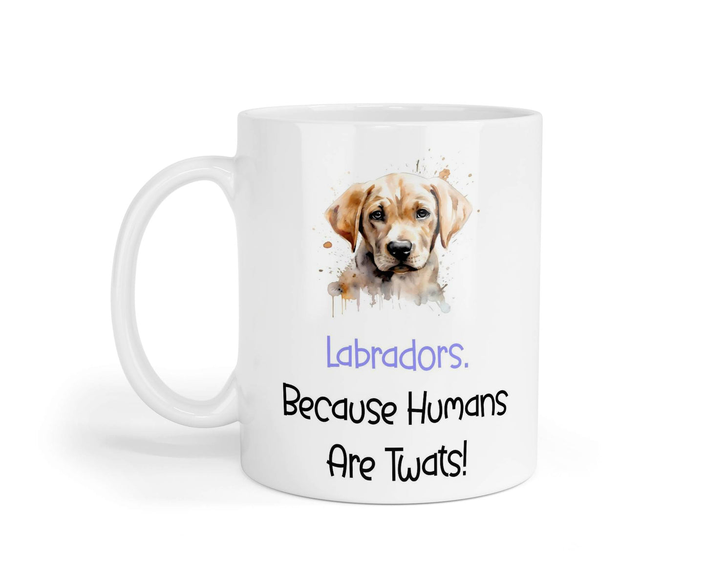 Labrador Mug Gift - Because Humans Are Twats - Nice Funny Cute Novelty Pet Dog Owner Cup Birthday Christmas Present