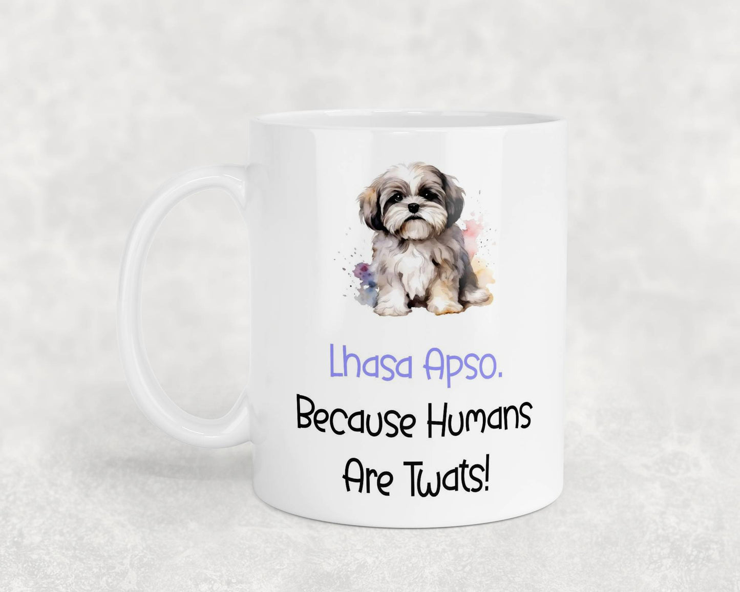 Lhasa Apso Mug Gift - Because Humans Are Twats - Nice Funny Cute Novelty Pet Dog Owner Cup Birthday Christmas Present