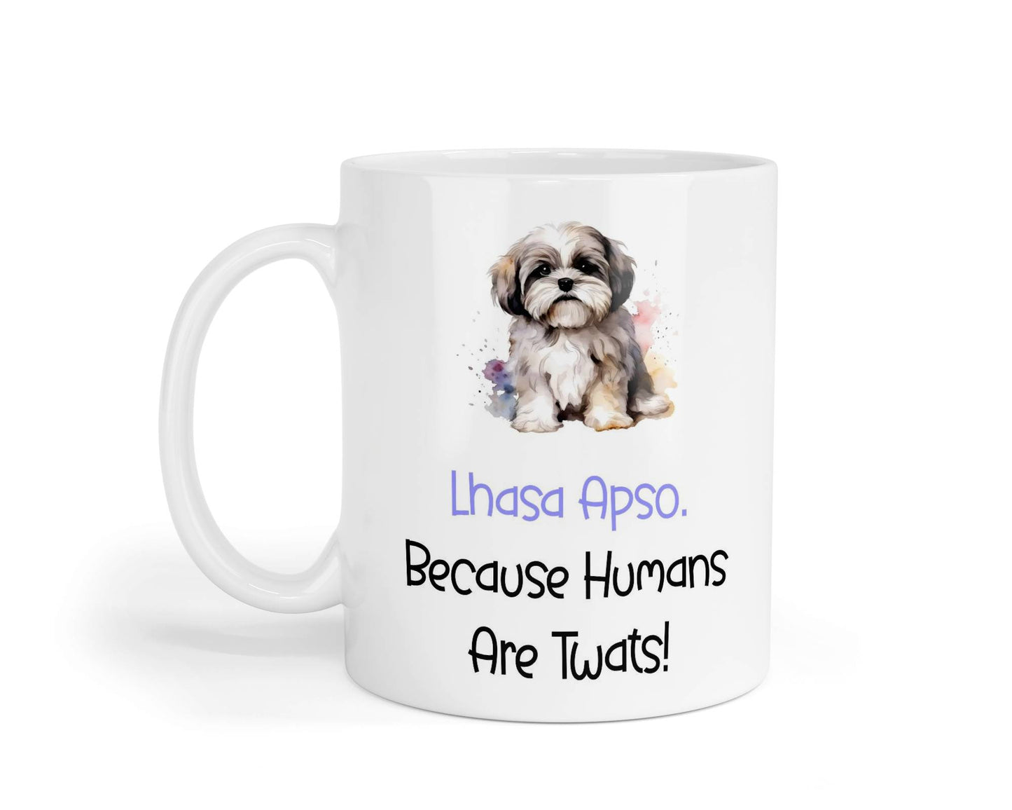 Lhasa Apso Mug Gift - Because Humans Are Twats - Nice Funny Cute Novelty Pet Dog Owner Cup Birthday Christmas Present