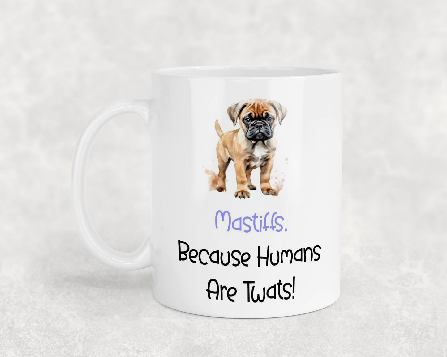 Mastiff Mug Gift - Because Humans Are Twats - Nice Funny Cute Novelty Pet Dog Owner Cup Birthday Christmas Present