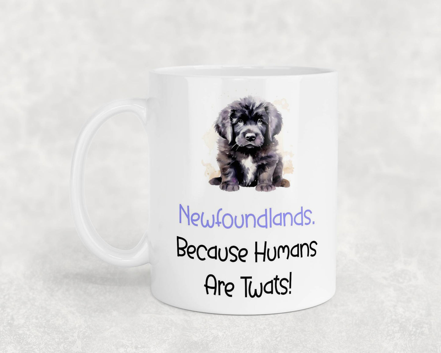 Newfoundland Mug Gift - Because Humans Are Twats - Nice Funny Cute Novelty Pet Dog Owner Cup Birthday Christmas Present