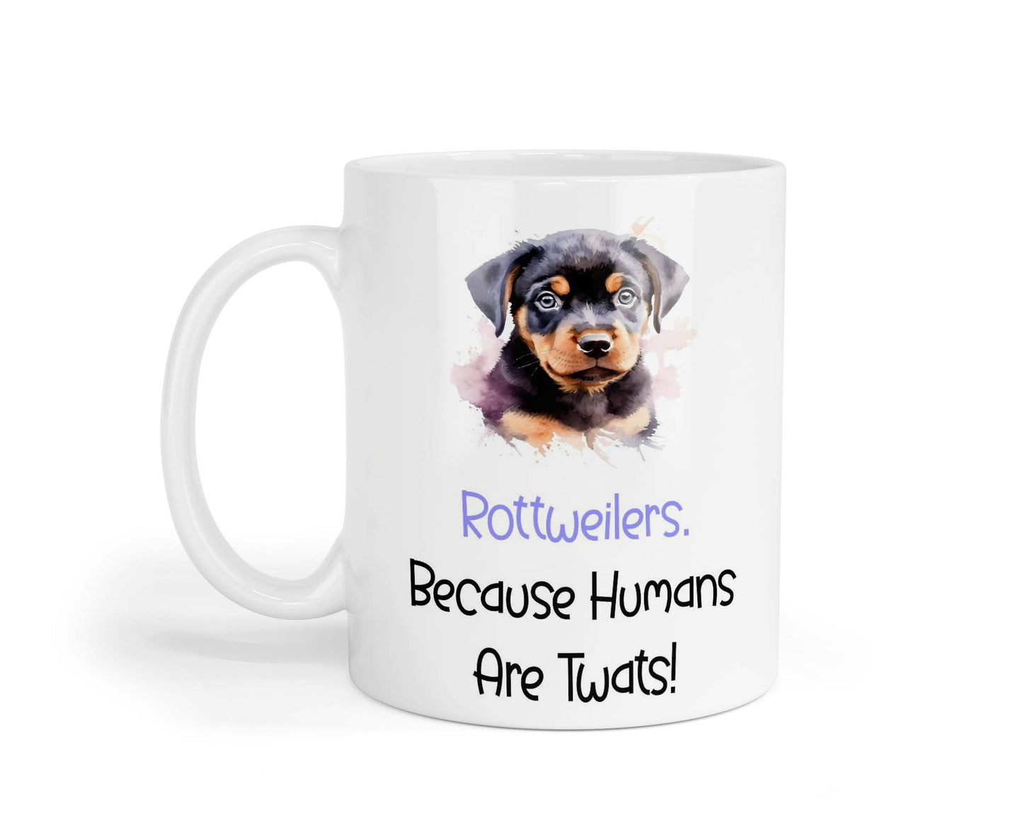 Rottweiler Mug Gift - Because Humans Are Twats - Nice Funny Cute Novelty Pet Dog Owner Cup Birthday Christmas Present