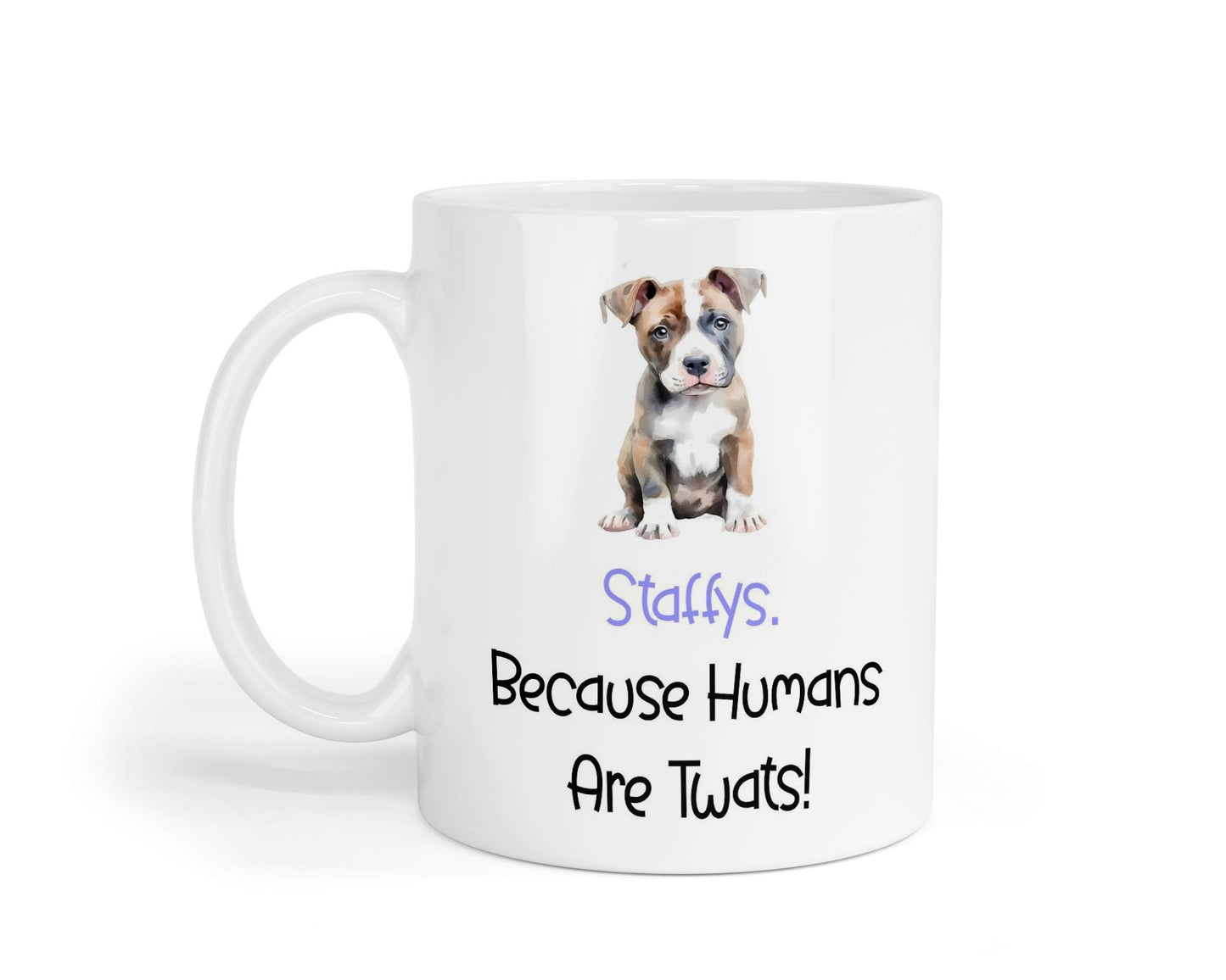 Staffie Mug Gift - Because Humans Are Twats - Nice Funny Cute Novelty Pet Dog Owner Cup Birthday Christmas Present