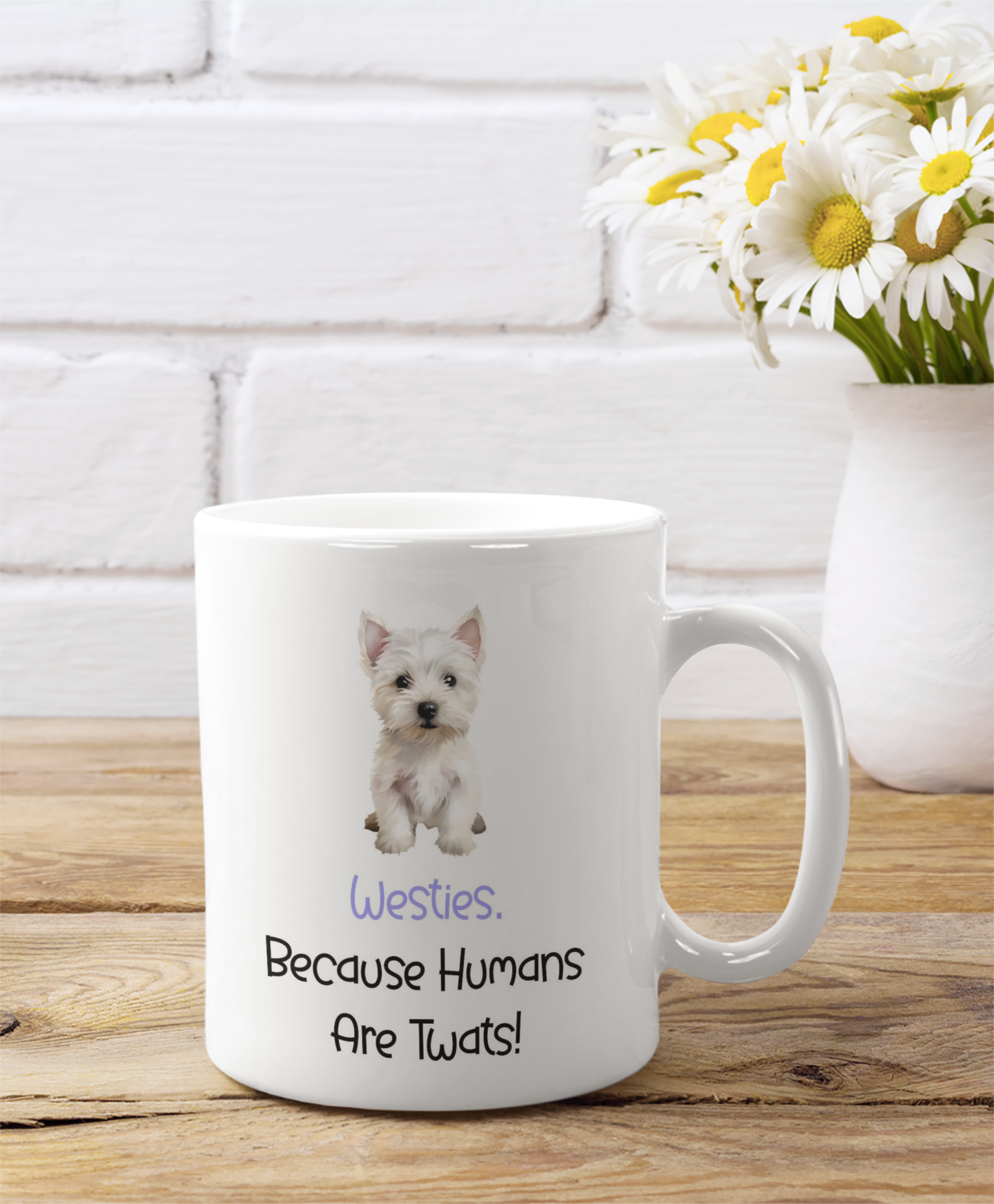Westie Mug Gift - Because Humans Are Twats - Nice Funny Cute Novelty Pet Dog Owner Cup Birthday Christmas Present