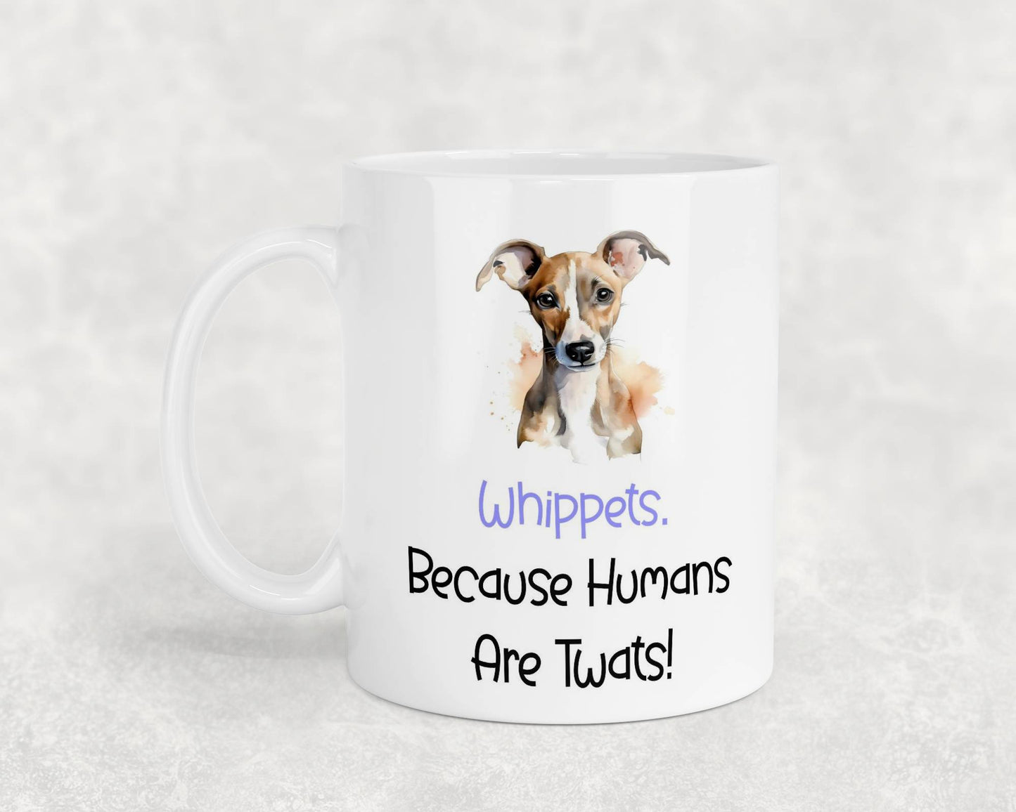 Whippet Mug Gift - Because Humans Are Twats - Nice Funny Cute Novelty Pet Dog Owner Cup Birthday Christmas Present