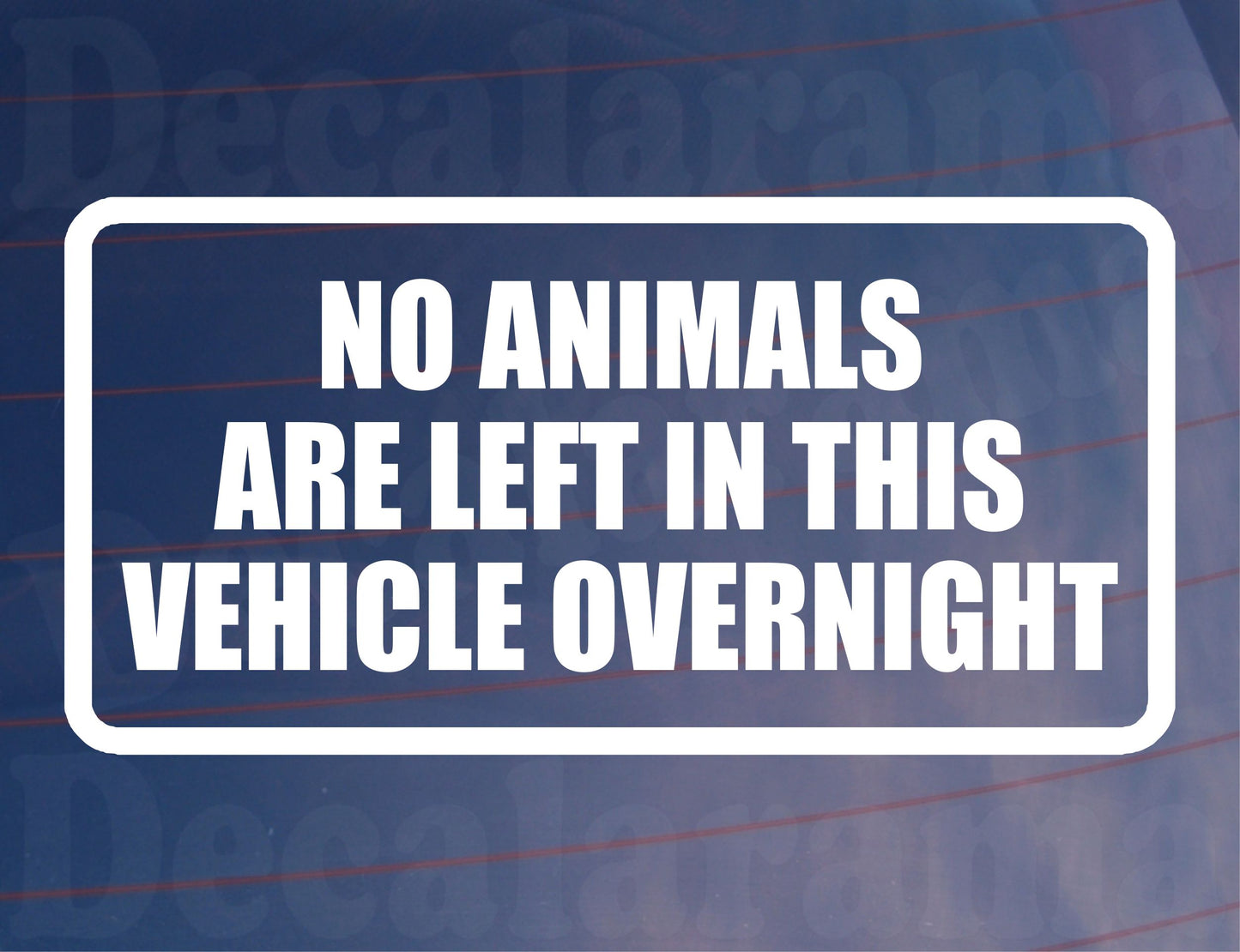 Car Sticker No Animals Are Left In Vehicle Overnight Funny Window Bumper Boot Door Decal Gift Present