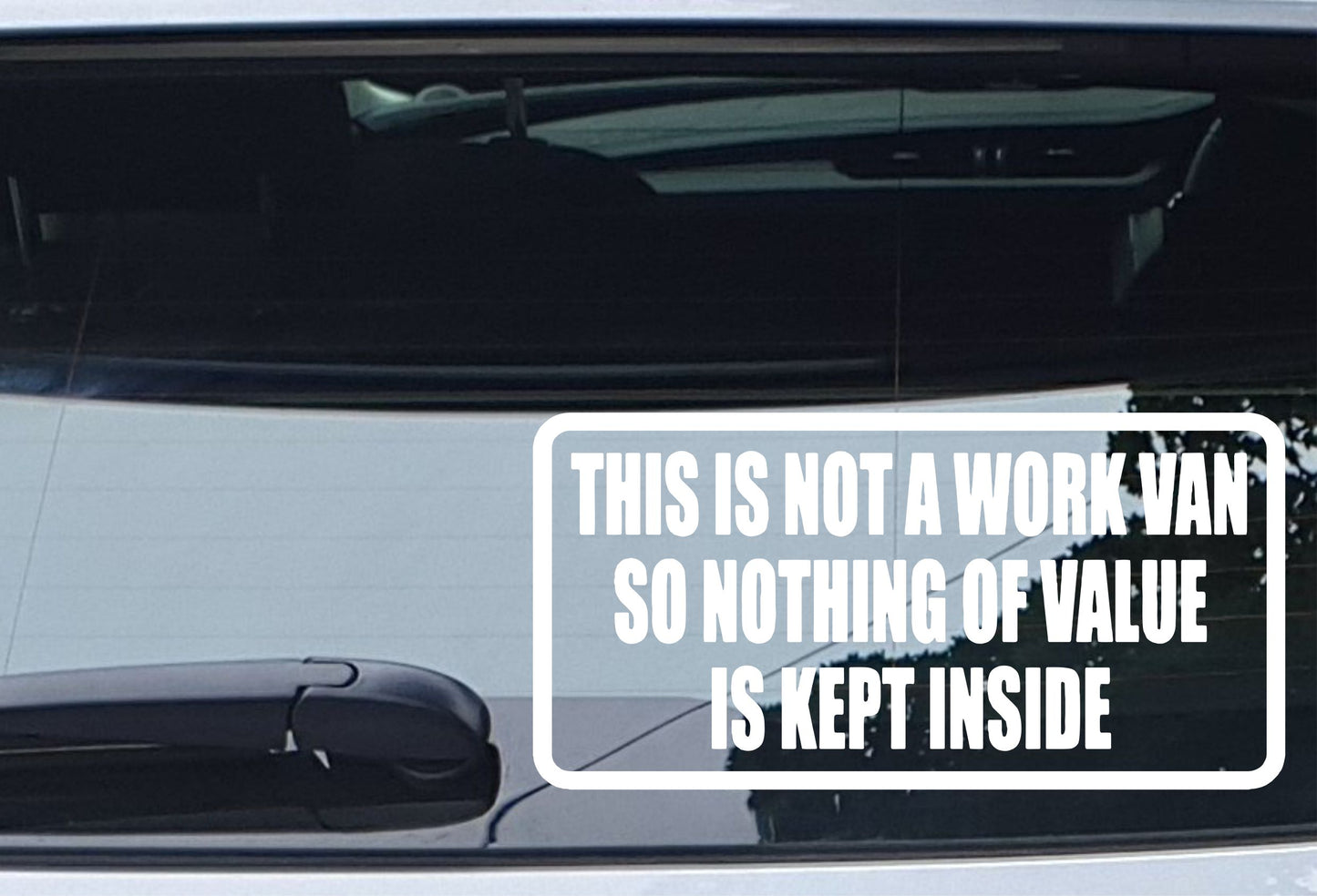 Car Sticker Not A Work Van So Nothing Of Value Is Kept Inside Security Warning Novelty Van Window Bumper Boot Door Decal