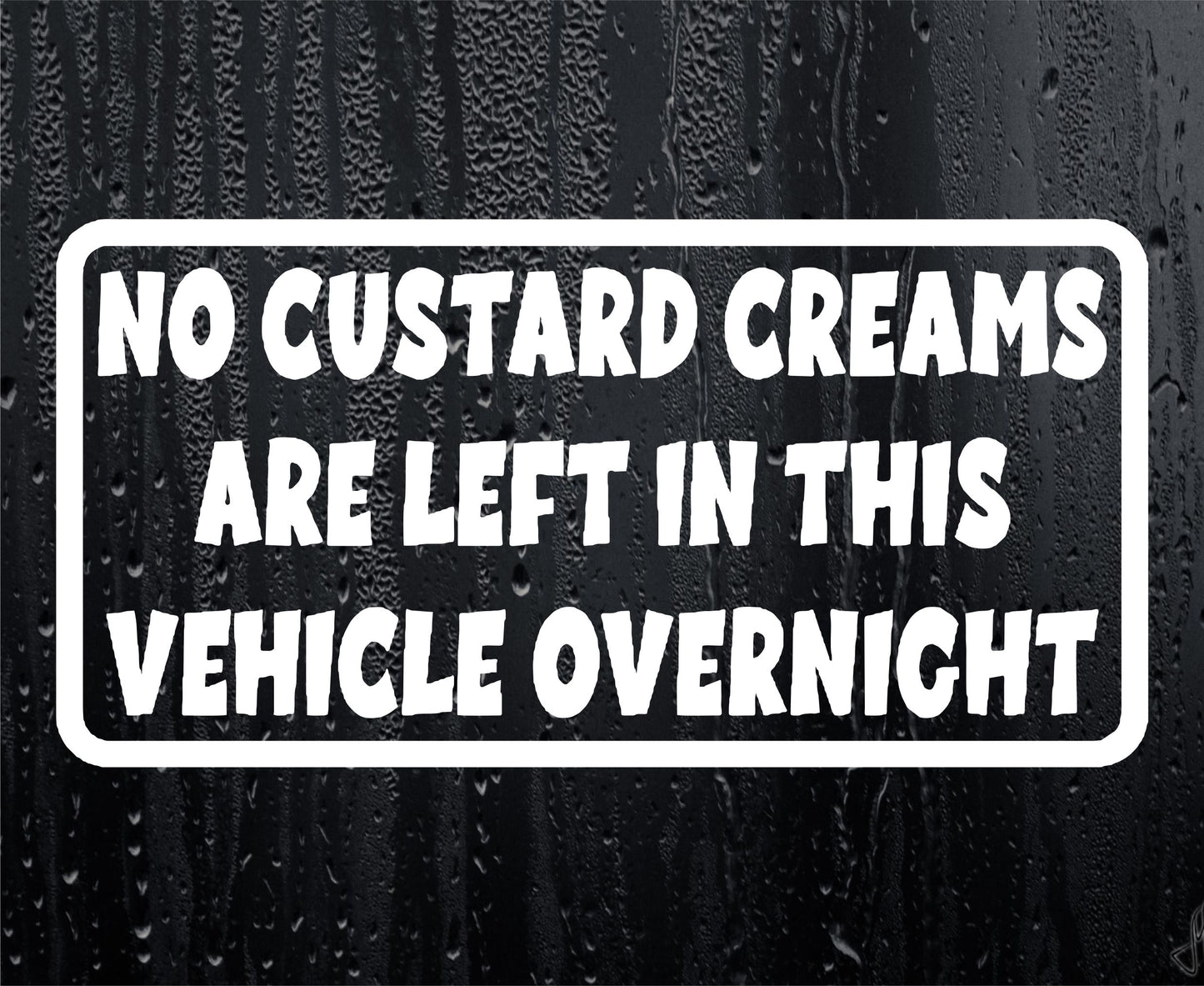 Car Sticker No Custard Creams Are Left In Vehicle Overnight Funny Novelty Van Window Bumper Boot Door Decal