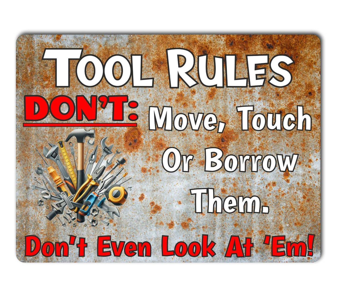 Tool Rules Metal Sign Gift - Don't Move Touch or Borrow - Cute Fun Novelty Aluminium Present