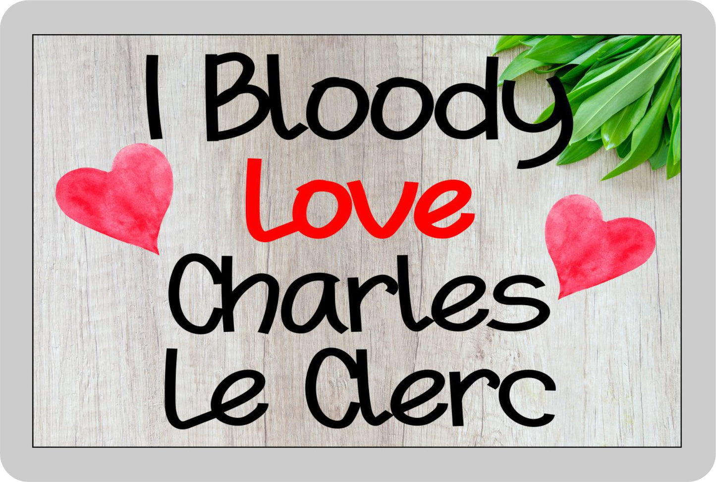 Formula One Fridge Magnet - I Bloody Love Charles Le Clerc - Fun Cute F1 Driver Gift - Novelty Present