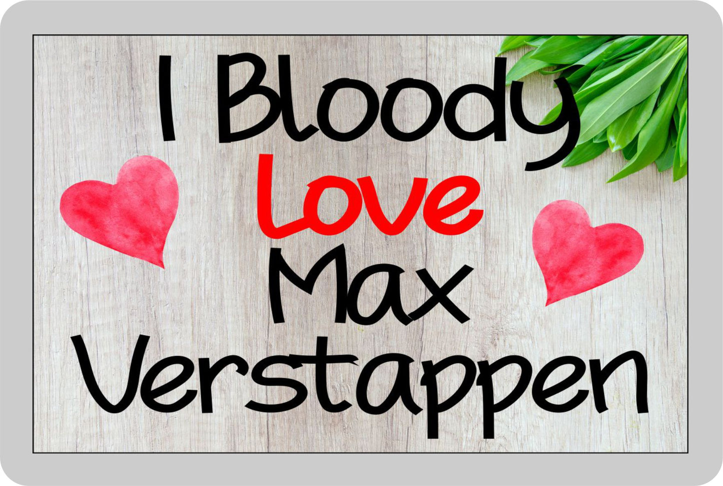 Formula One Fridge Magnet - I Bloody Love Max Verstappen - Fun Cute F1 Driver Gift - Novelty Present