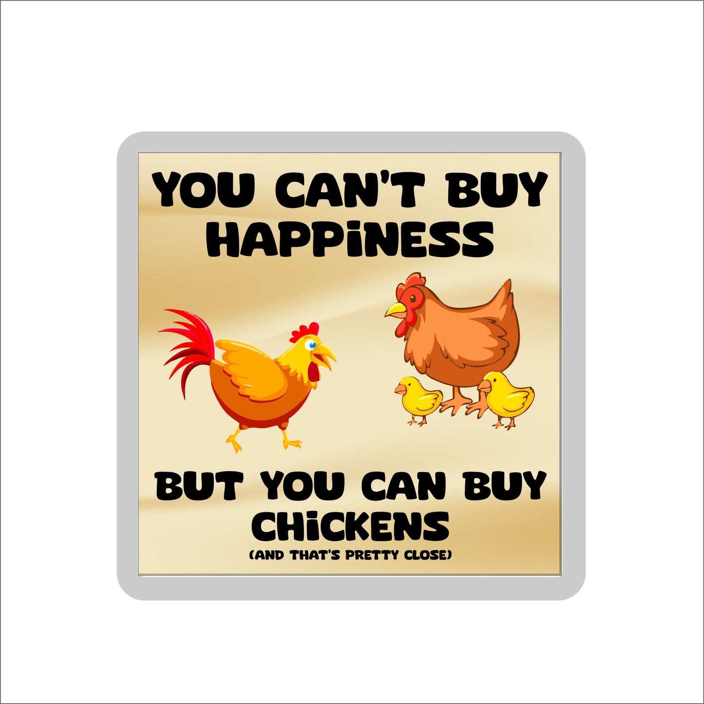Chicken Coaster Gift - You Can't Buy Happiness But You Can Buy * - Funny Cute Novelty Present