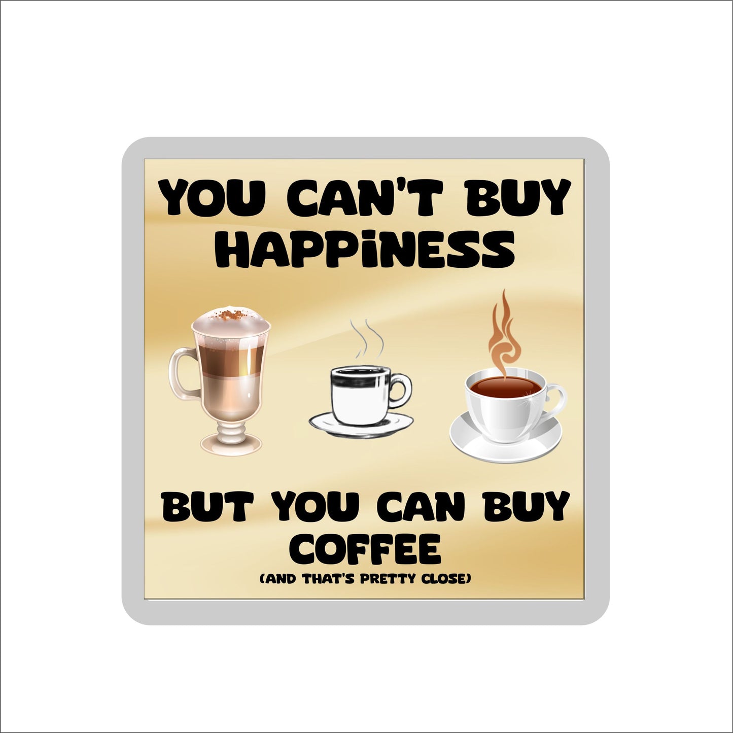 Coffee Coaster Gift - You Can't Buy Happiness But You Can Buy * - Funny Cute Novelty Present
