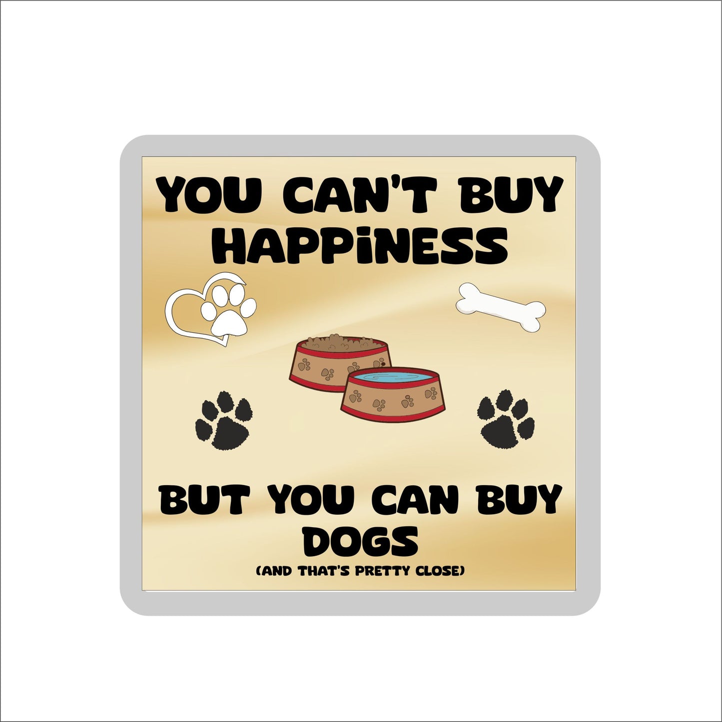 Dog Coaster Gift - You Can't Buy Happiness But You Can Buy * - Funny Cute Novelty Present