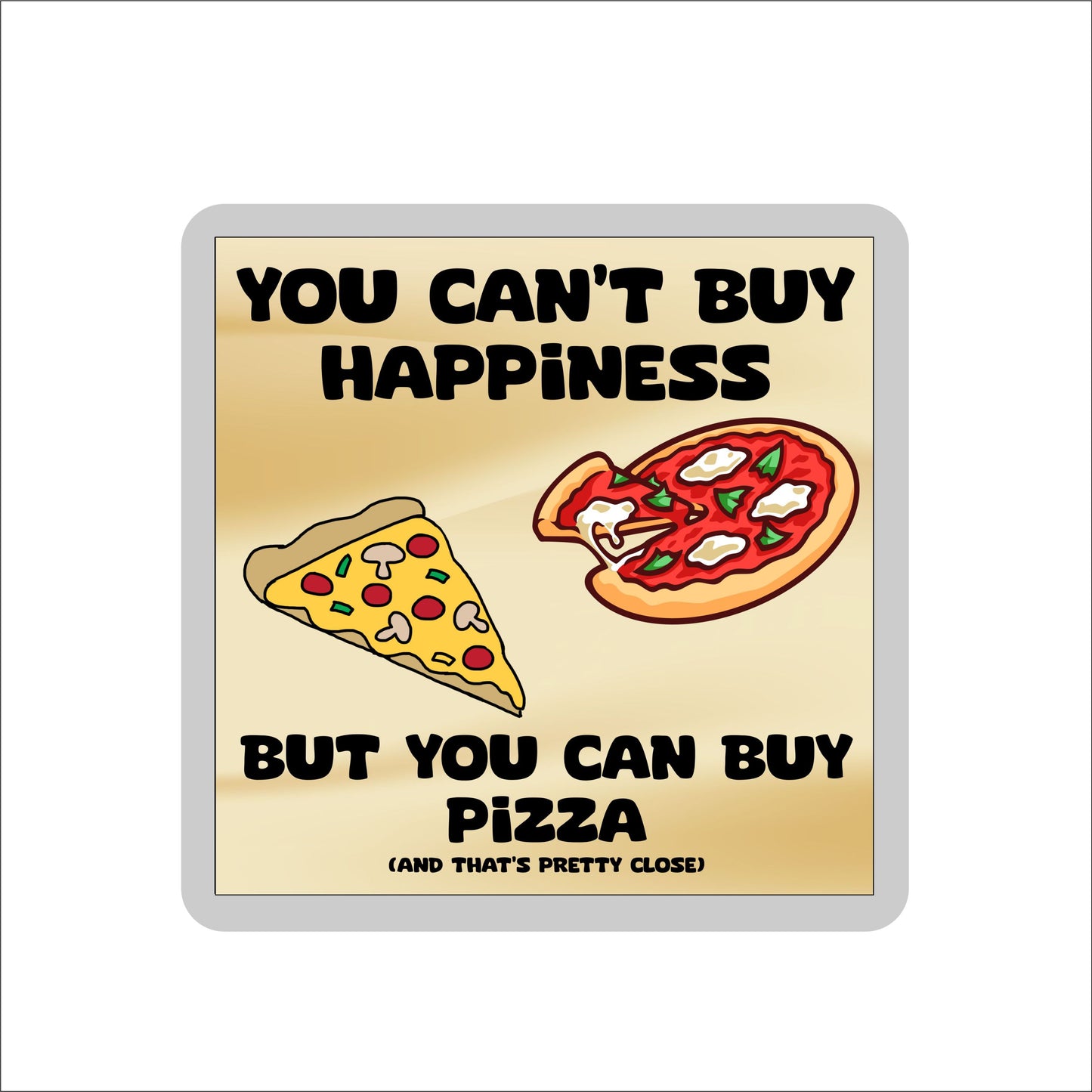 Pizza Coaster Gift - You Can't Buy Happiness But You Can Buy * - Funny Cute Novelty Present