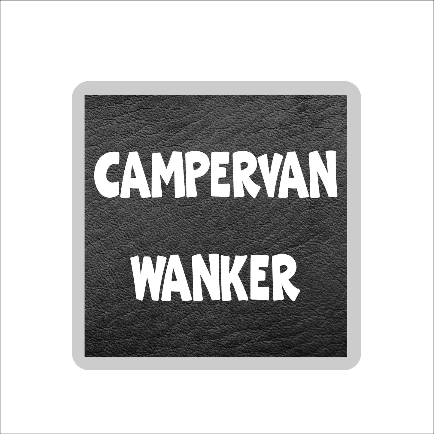 Camping Coaster Gift - Campervan Wanker - Funny Cheeky Rude Cute Novelty Present