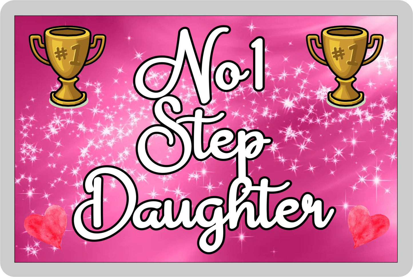Step Daughter Fridge Magnet - Number One Step Daughter - Novelty Love Gift - Fun Cute Family Present