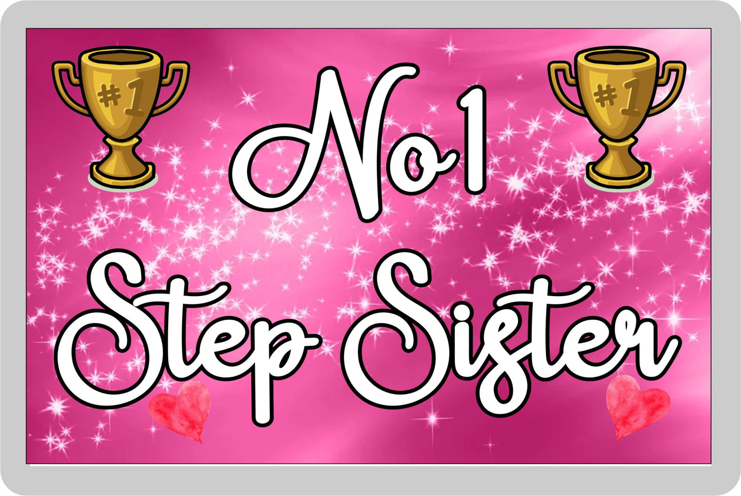 Step Sister Fridge Magnet - Number One Step Sister - Novelty Love Gift - Fun Cute Family Present
