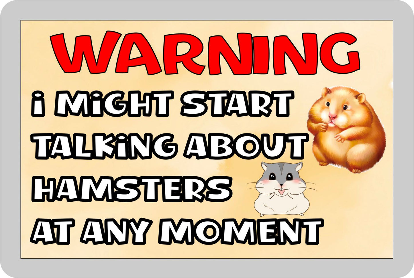 Hamster Fridge Magnet Gift - Warning I Might Start Talking About * At Any Moment - Fun Cute Novelty Animal Present