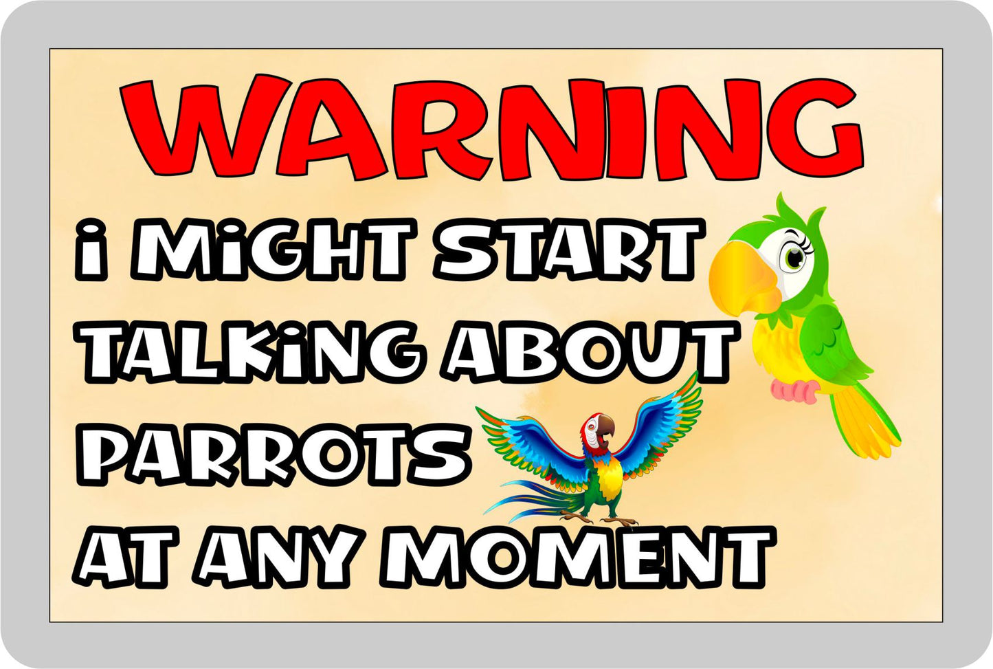 Parrot Fridge Magnet Gift - Warning I Might Start Talking About * At Any Moment - Fun Cute Novelty Bird Present