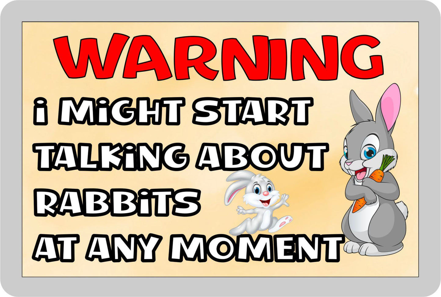Rabbit Fridge Magnet Gift - Warning I Might Start Talking About * At Any Moment - Fun Cute Novelty Animal Present