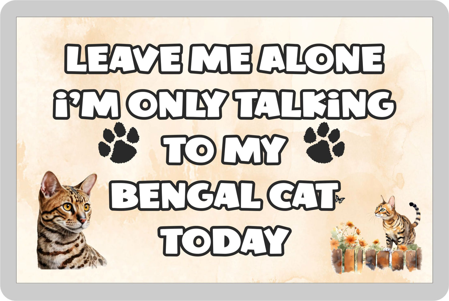 Cat Fridge Magnet Gift - Leave Me Alone I'm Only Talking To My Bengal Cat Today - Novelty Fun Cute Pet Owner Birthday Christmas Present