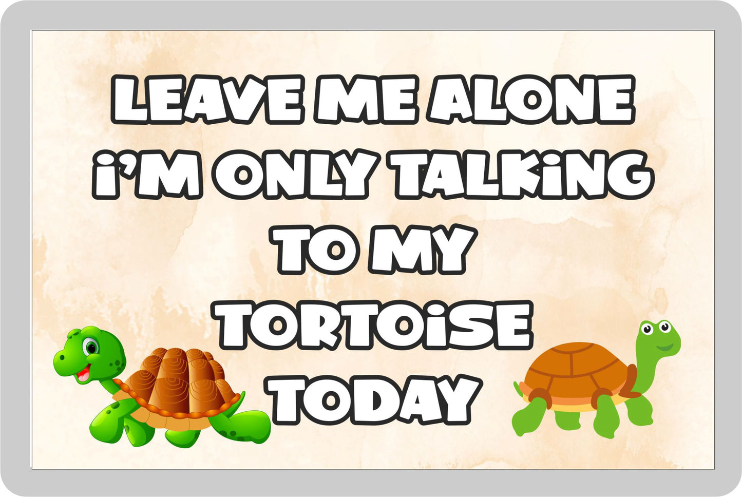 Tortoise Fridge Magnet Gift - Leave Me Alone I'm Only Talking To My * Today - Novelty Cute Animal Present