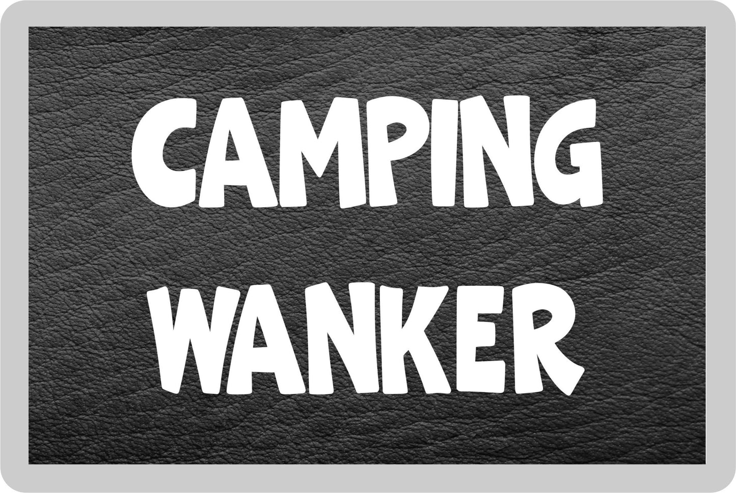 Camping Fridge Magnet Gift - Camping Wanker - Rude Cheeky Fun Cute Novelty Birthday Present