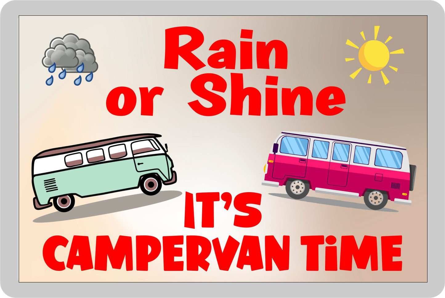 Campervan Fridge Magnet - Rain Or Shine It's Campervan Time - Fun Cute Camping Novelty Holiday Present