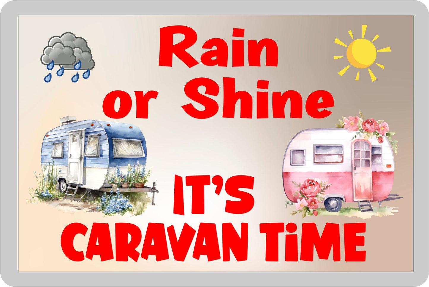 Caravan Fridge Magnet - Rain Or Shine It's Caravan Time - Fun Cute Camping Novelty Holiday Present