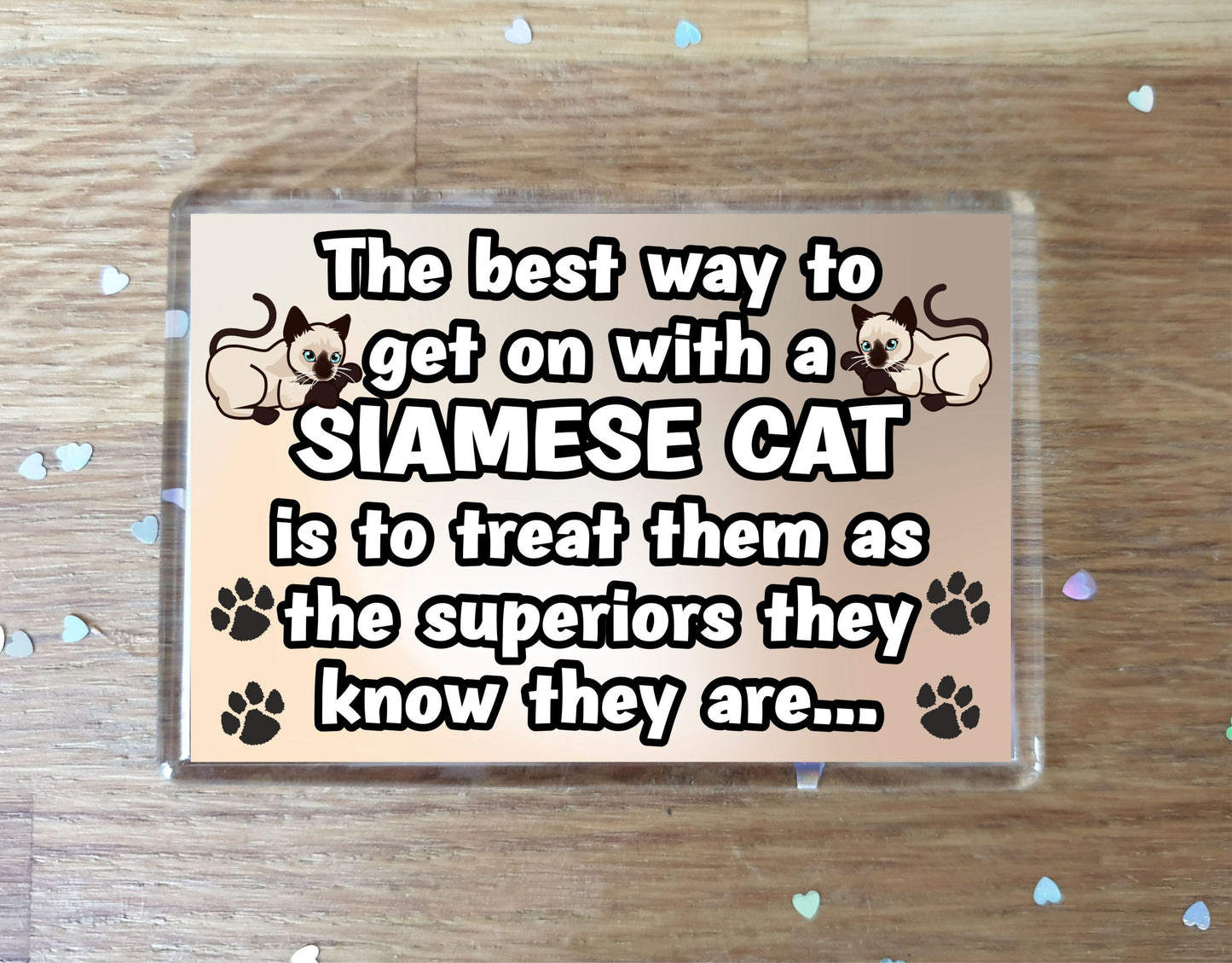 Siamese Cat Fridge Magnet Gift -The best Way To Get On With A - Novelty Fun Cute Pet Owner Birthday Christmas Present