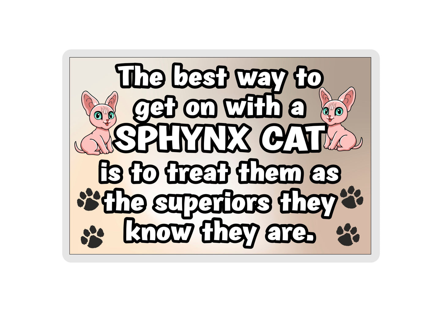 Sphynx Cat Fridge Magnet Gift -The best Way To Get On With A - Novelty Fun Cute Pet Owner Birthday Christmas Present