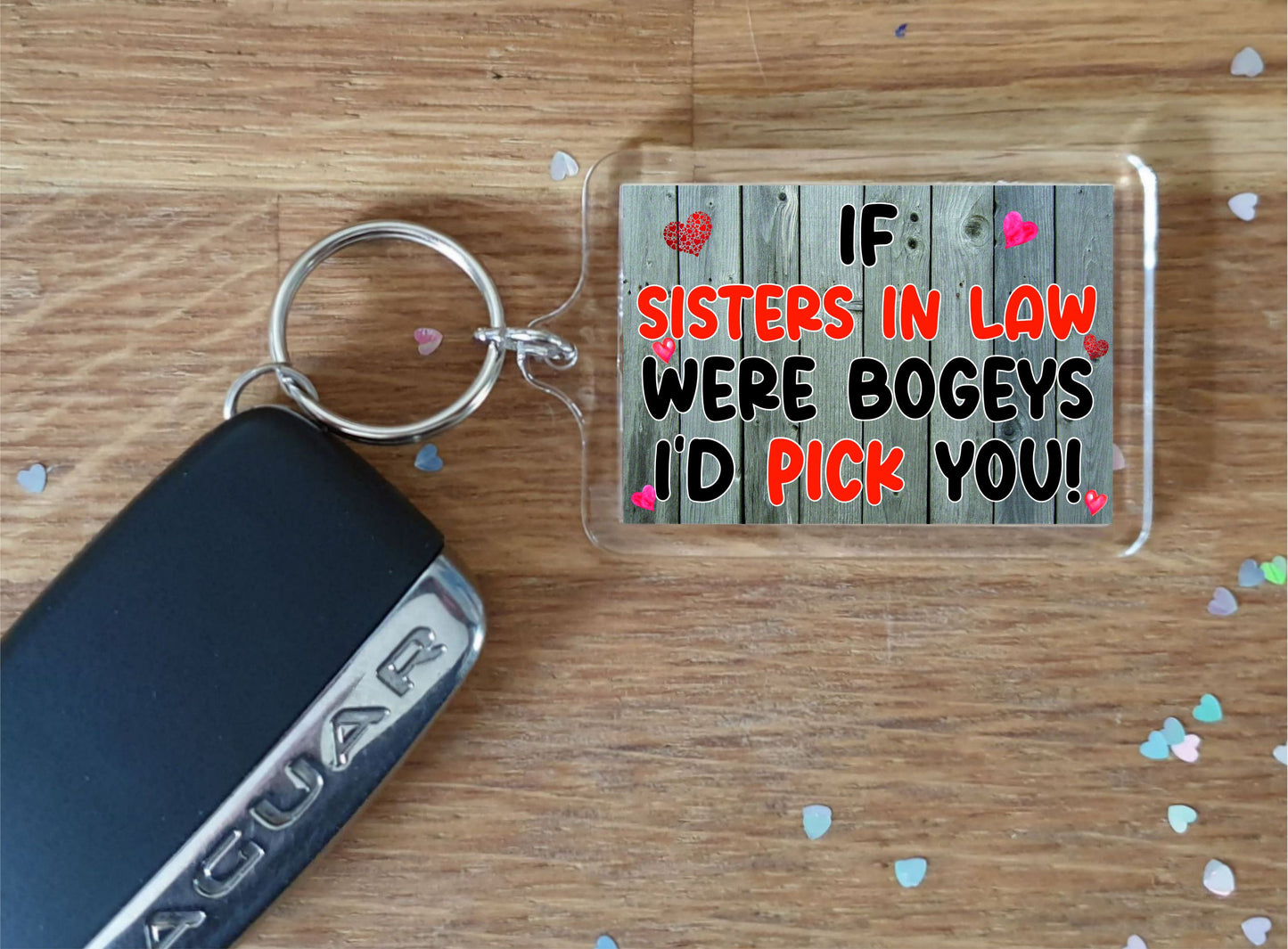 Sister in Law Keyring Gift - If Sisters in Law Were Bogeys I'd Pick You - Funny Cute Cheeky Novelty Present