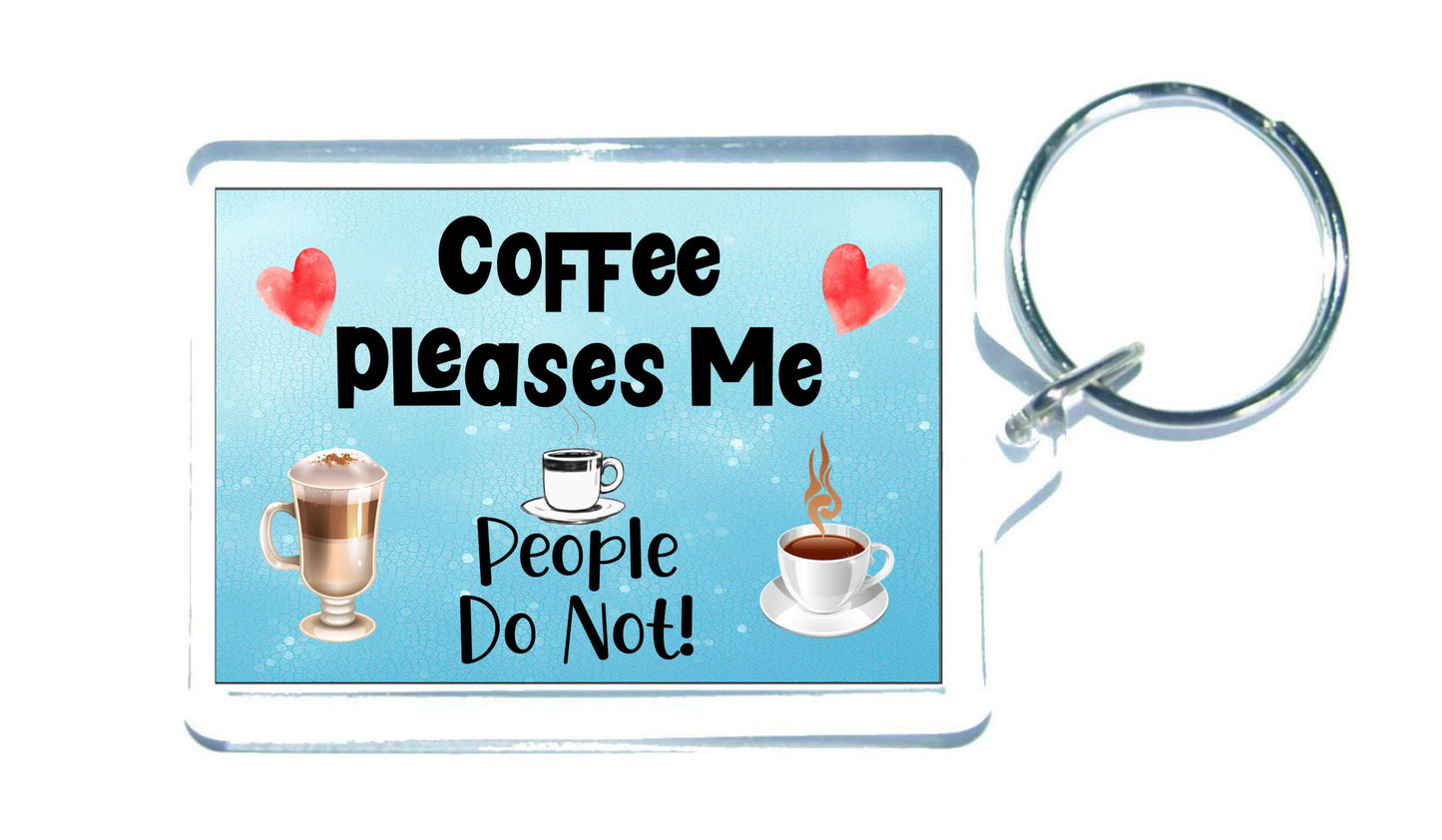 Coffee Keyring Gift - Coffee Pleases Me People Do Not - Fun Cute Novelty Hobby Present