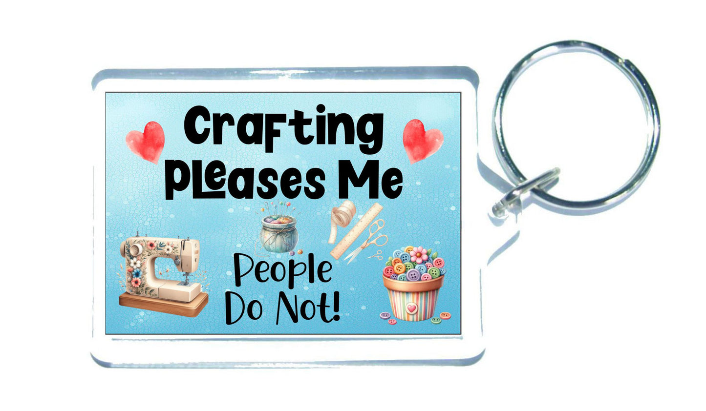 Crafting Keyring Gift - Crafting Pleases Me People Do Not - Fun Cute Novelty Hobby Present