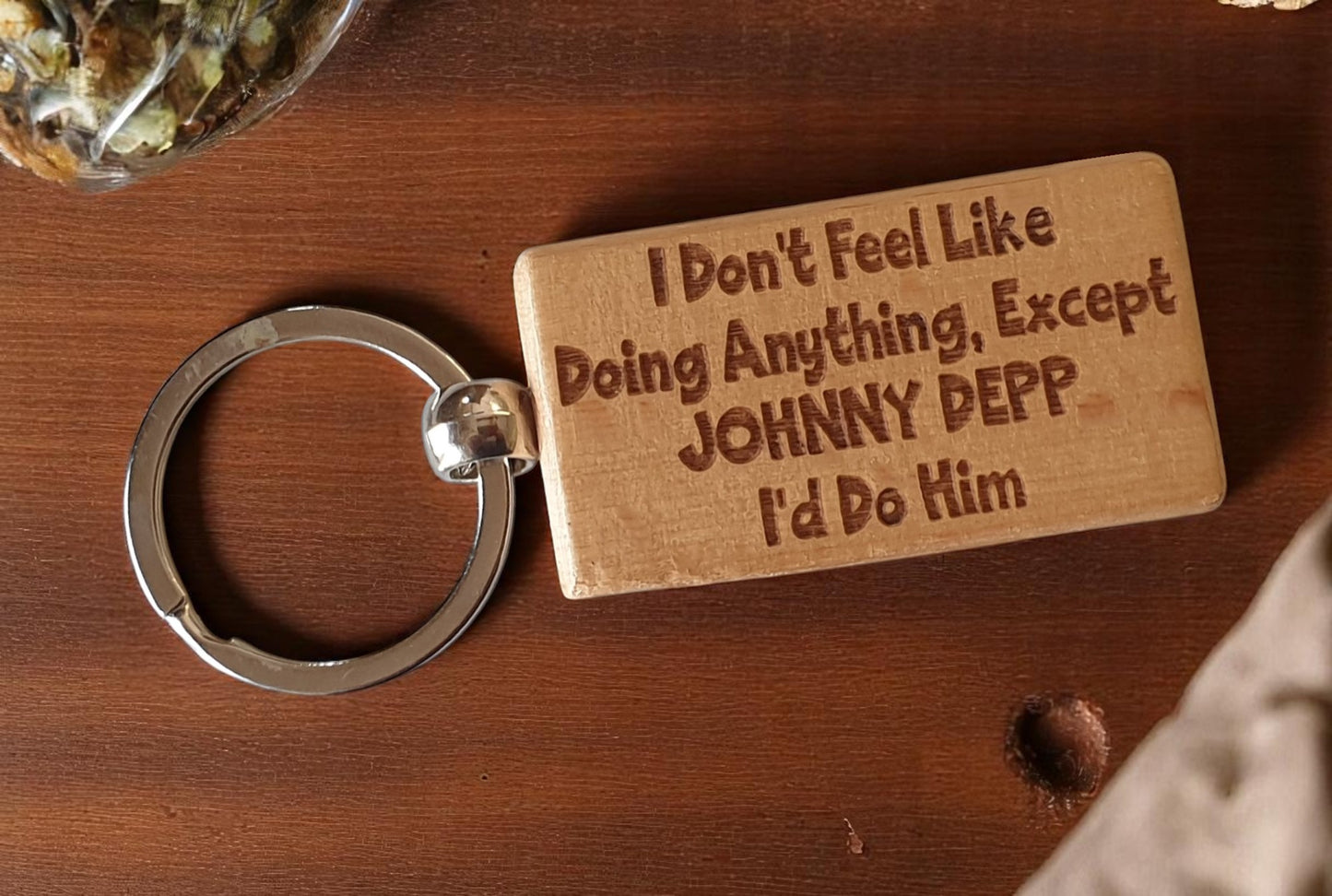 Johnny Depp Keyring Gift I Don't Feel Like Doing Anything Except I'd Do Him Engraved Wooden Movie Fan Birthday Nice Fun Cute Present