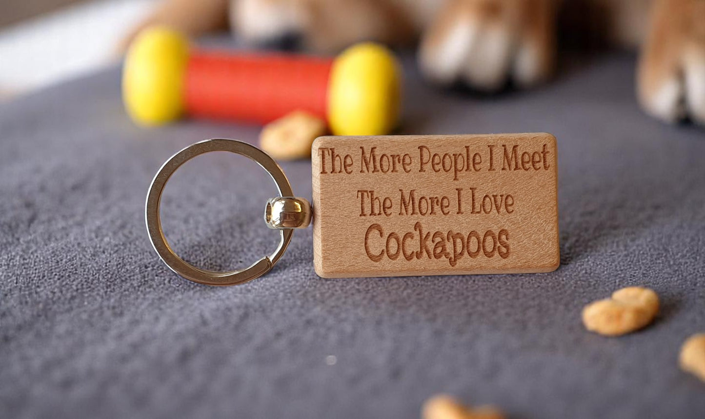Cockapoo Keyring Gift The More People I Meet The More I Love Nice Cute Engraved Wooden Key Fob Novelty Dog Owner Present