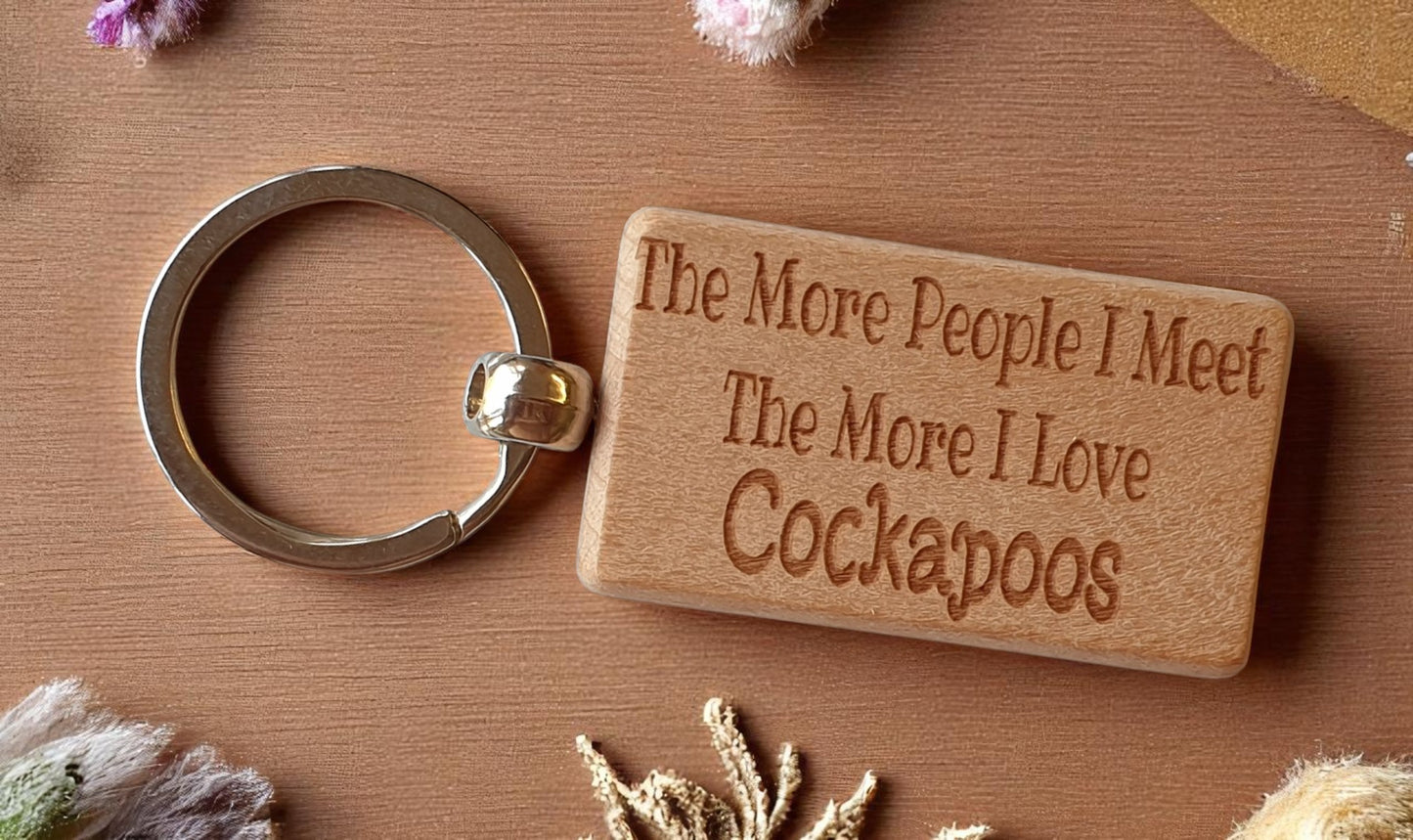 Cockapoo Keyring Gift The More People I Meet The More I Love Nice Cute Engraved Wooden Key Fob Novelty Dog Owner Present