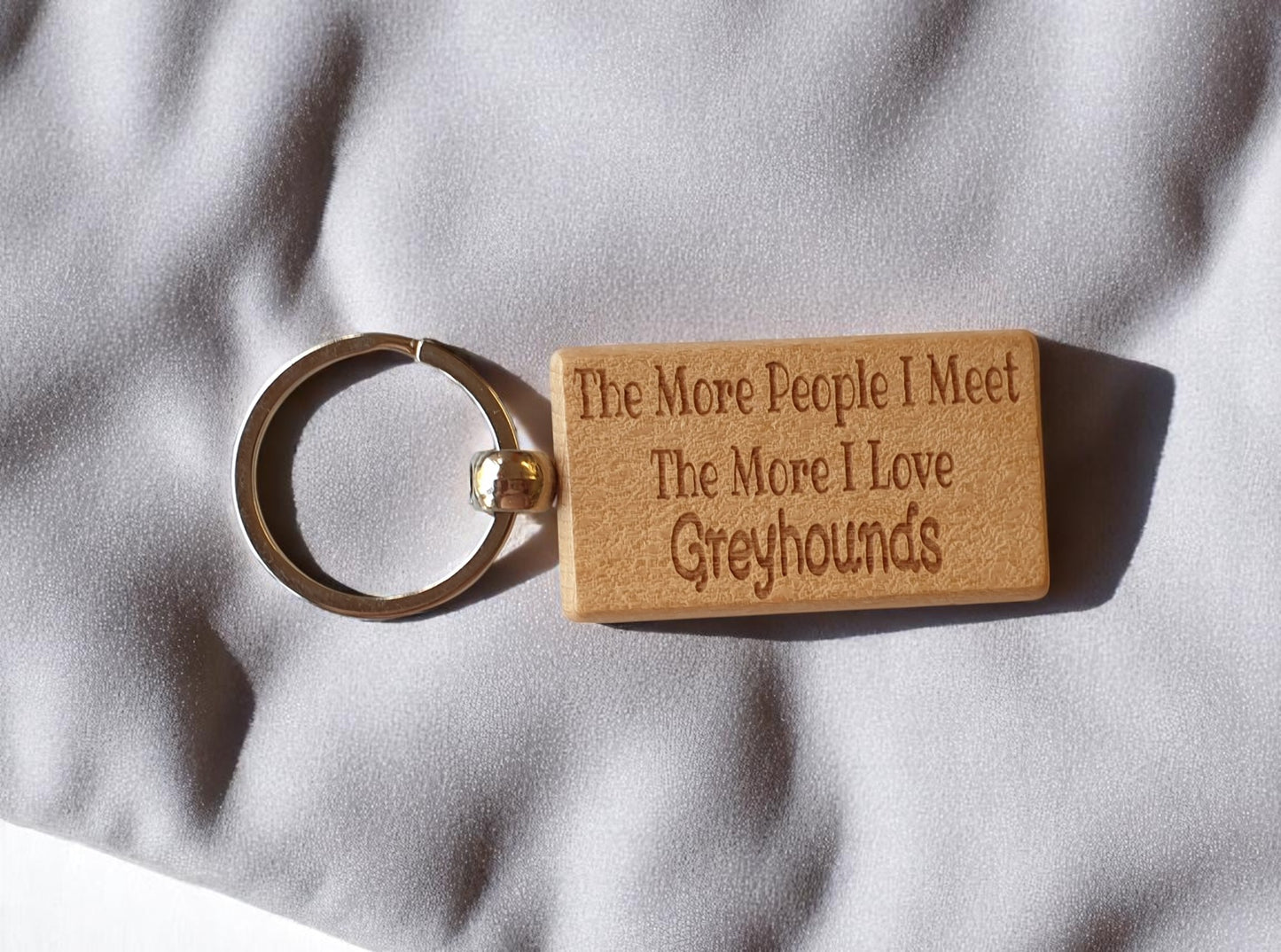 Greyhound Keyring Gift The More People I Meet The More I Love Nice Cute Engraved Wooden Key Fob Novelty Dog Owner Present