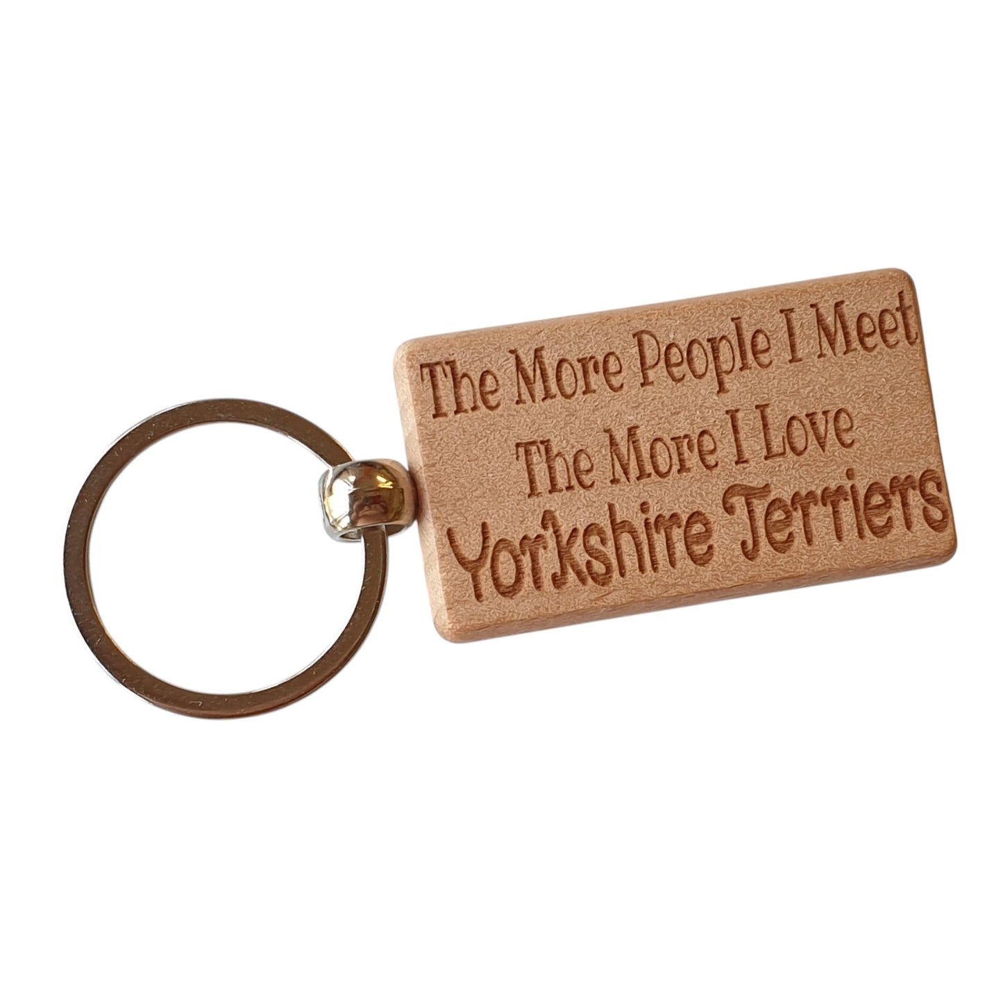 Yorkshire Terrier Keyring Gift The More People I Meet The More I Love Nice Cute Engraved Wooden Key Fob Novelty Dog Owner Present