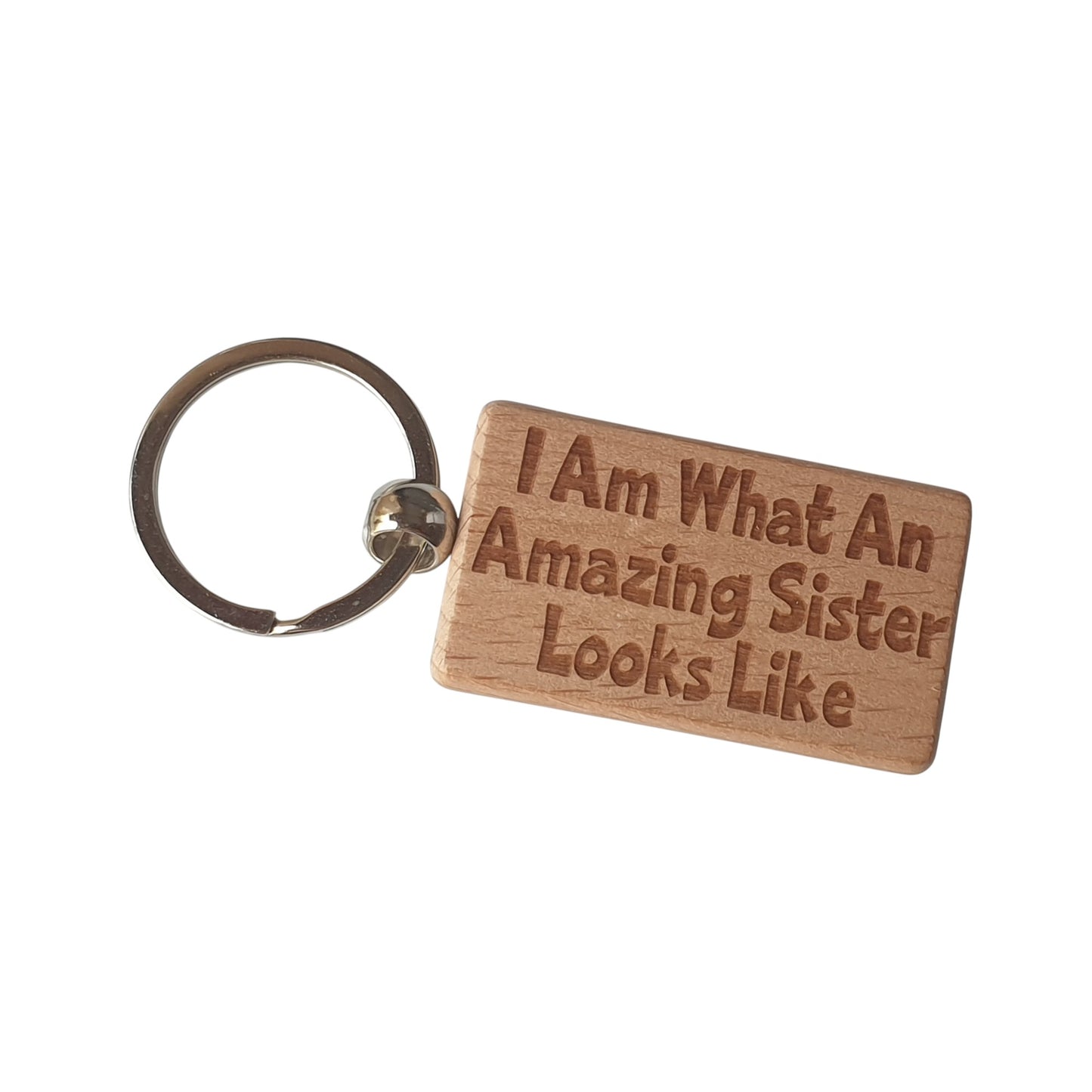 Sister Keyring Gift I Am What An Amazing Looks Like Engraved Wooden Key Fob Present