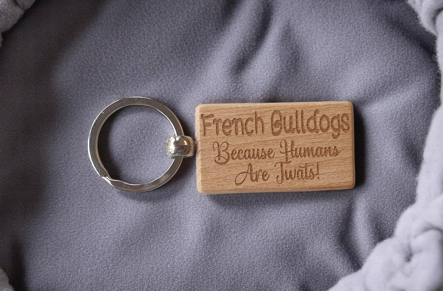 French Bulldog Keyring Gift - Because Humans Are Twats - Nice Cute Engraved Wooden Key Fob Novelty Dog Owner Present (Copy)