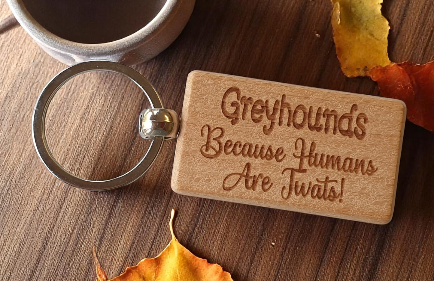 Greyhound Keyring Gift - Because Humans Are Twats - Nice Cute Engraved Wooden Key Fob Novelty Dog Owner Present