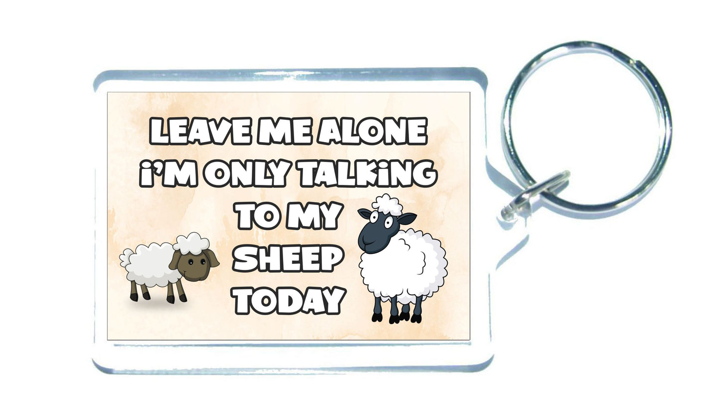 Sheep Keyring Gift - Leave Me Alone I'm Only Talking To My Sheep Today - Fun Cute Novelty Animal Present