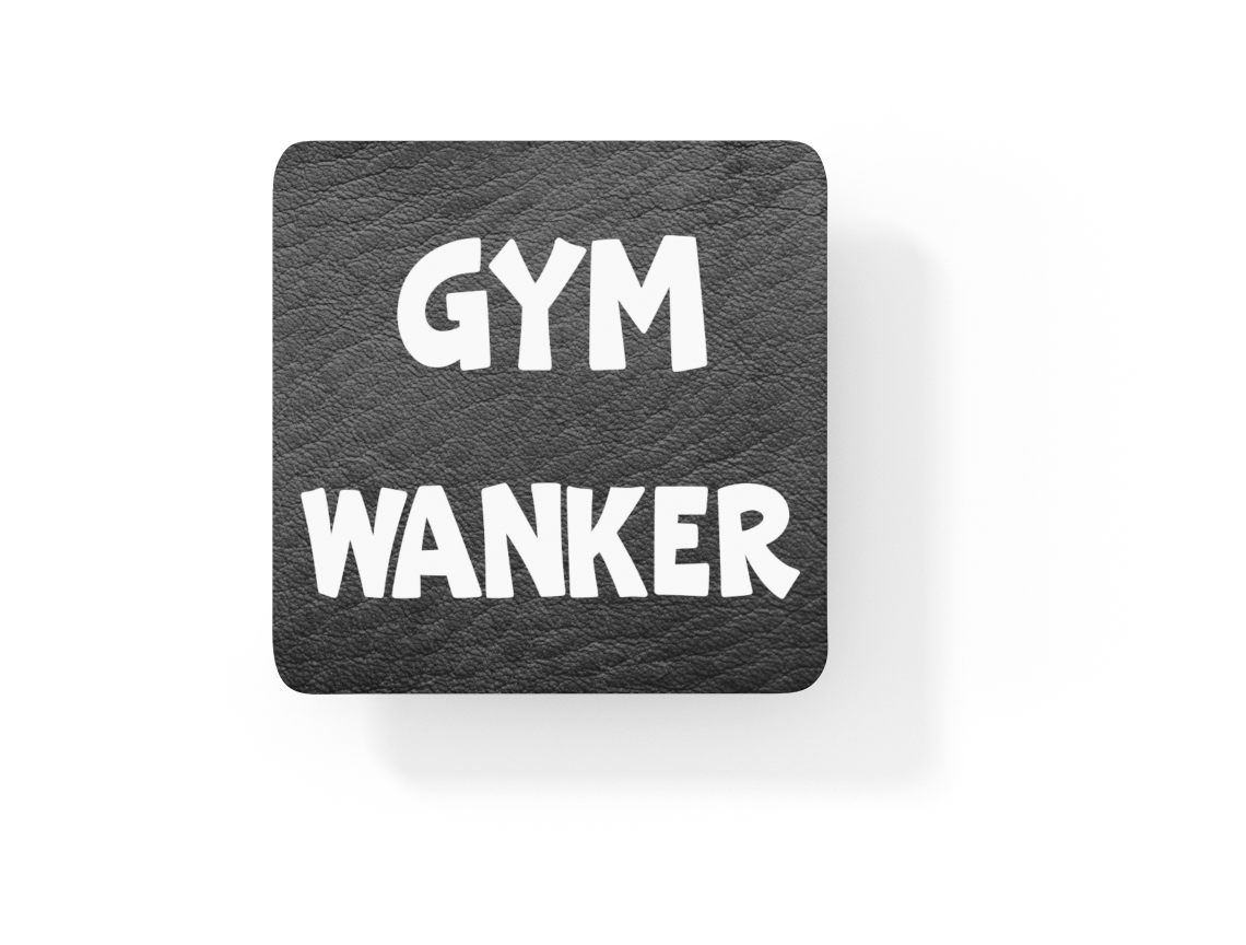 Gym Coaster Gift - Gym Wanker - Funny Cheeky Rude Cute Novelty Exercise Present