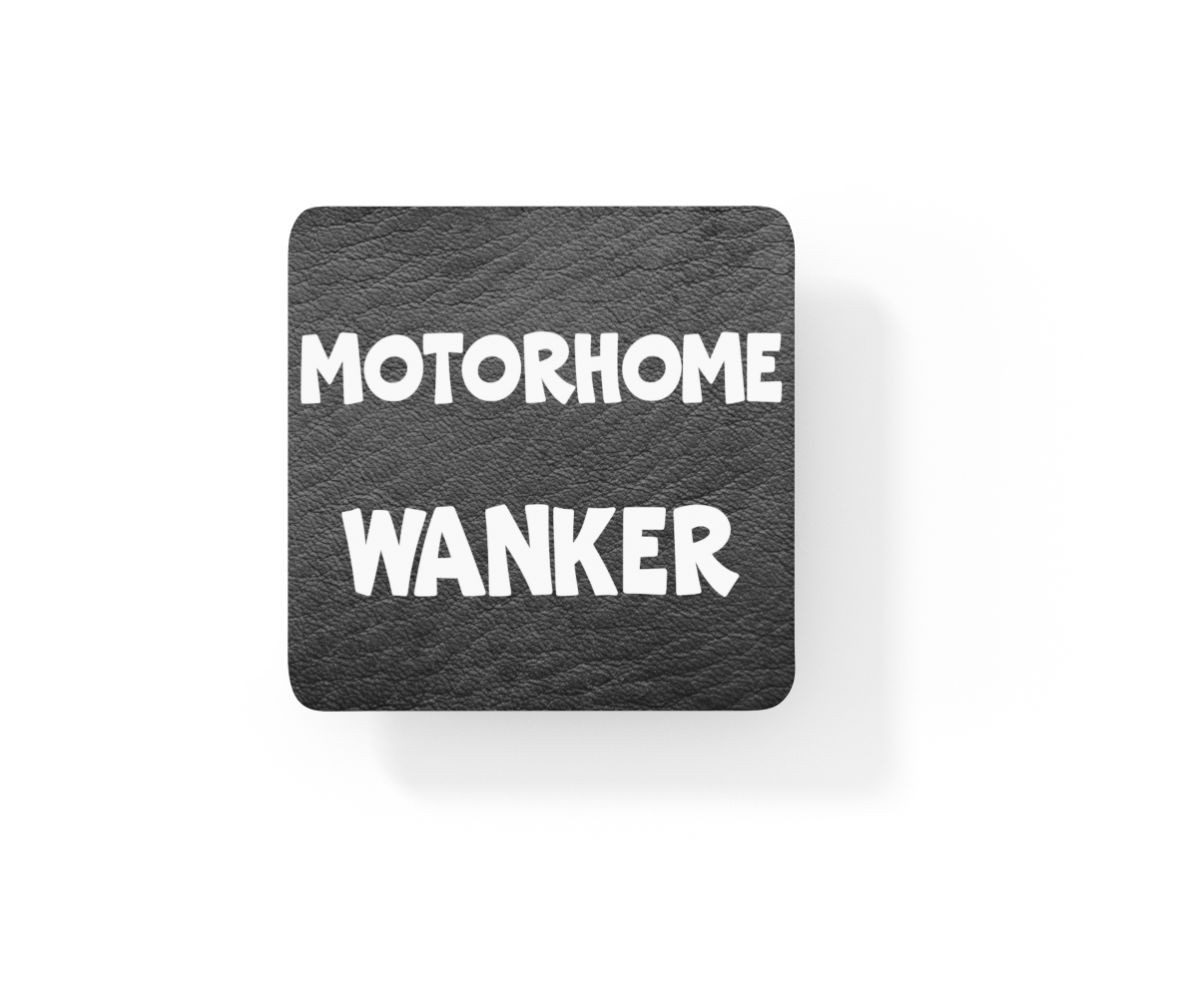 Camping Coaster Gift - Motorhome Wanker - Funny Cheeky Rude Cute Novelty Present