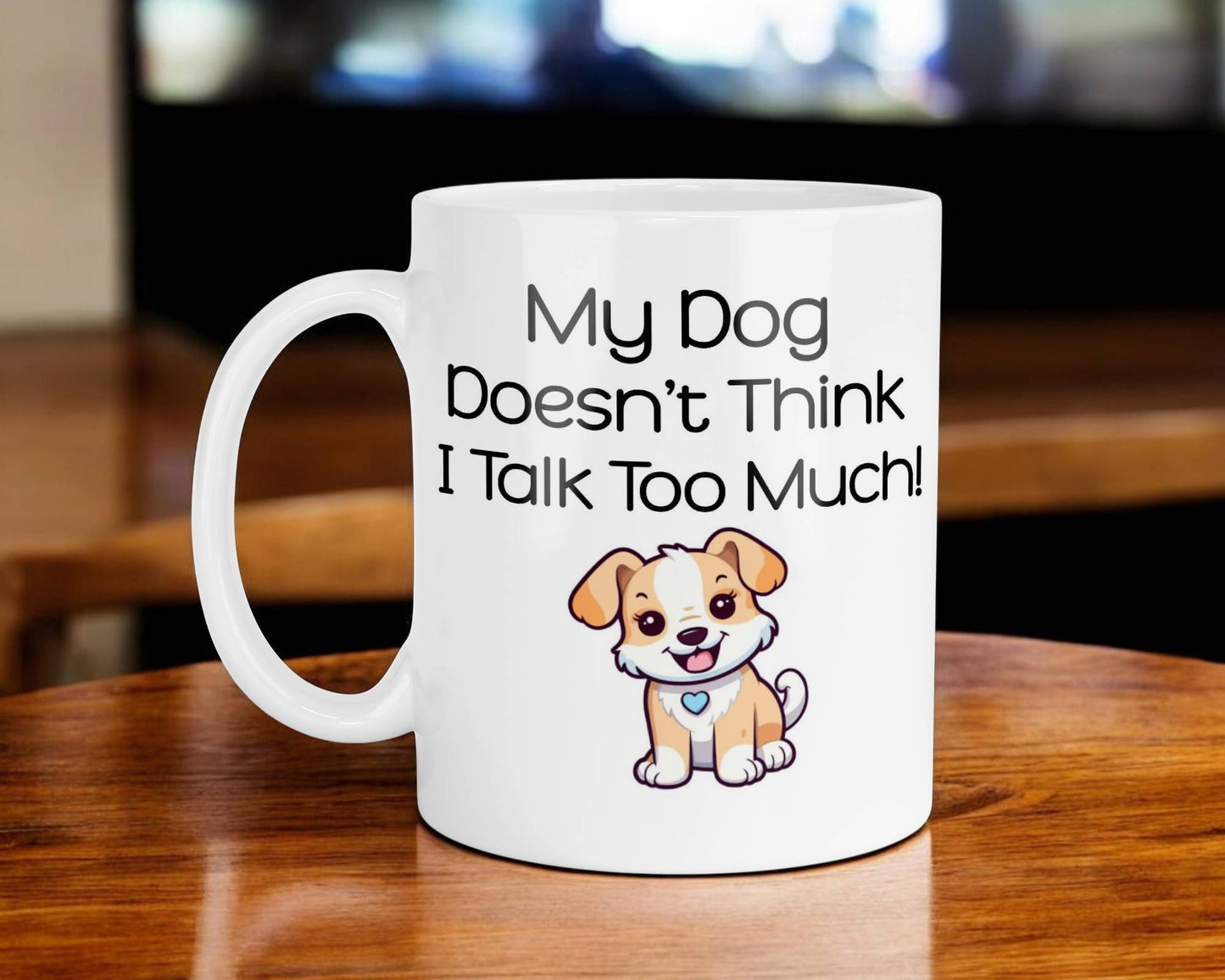 Dog Owner Mug Gift My Dog Doesn't Think I Talk Too Much Nice Cute Novelty Printed Cup Present