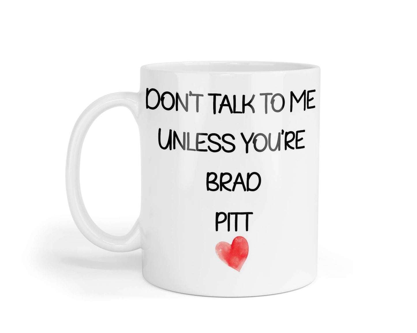 Brad Pitt Mug Gift - Don't Talk To Me Unless You're - Cute Novelty Movie Star Fan Cup Present
