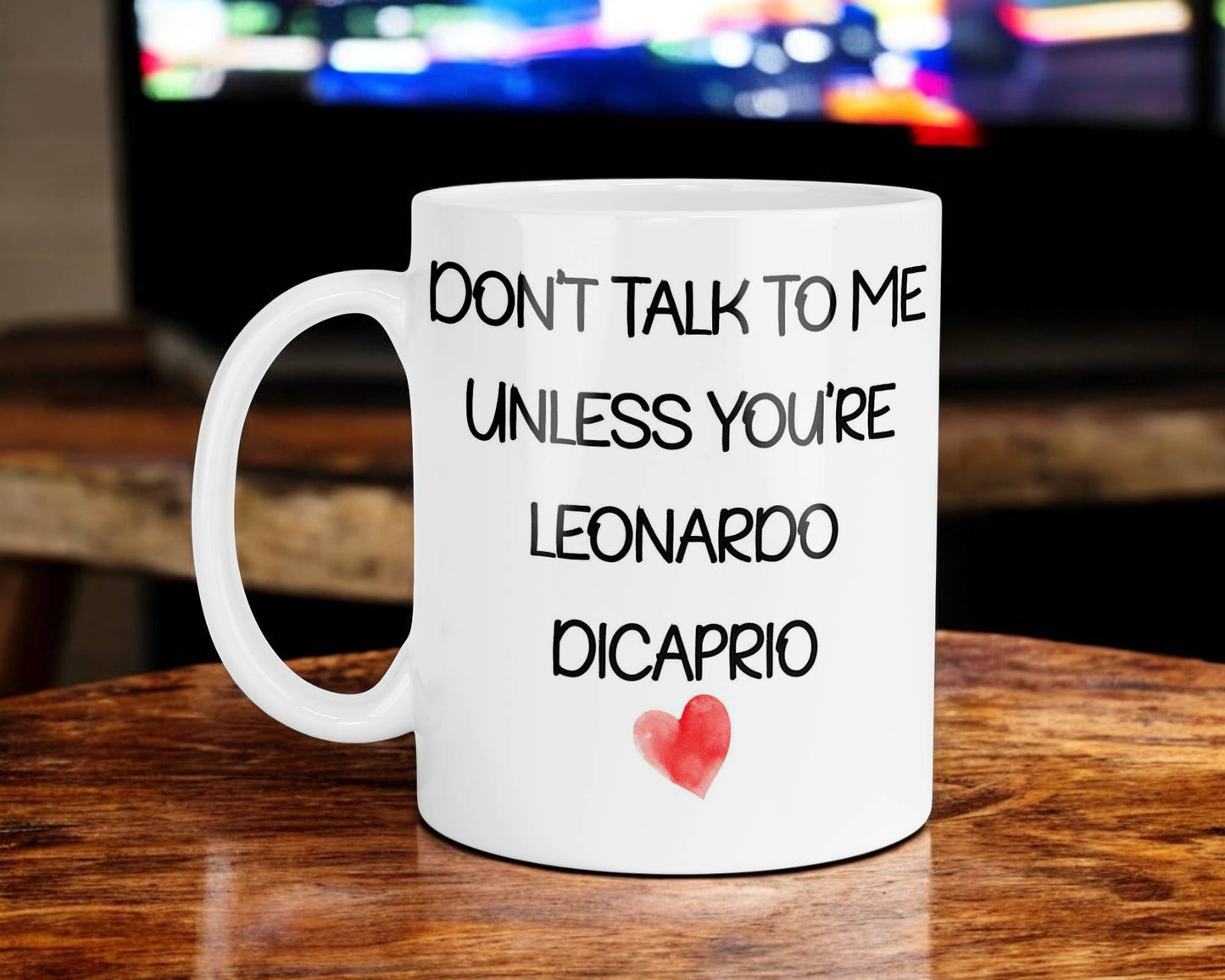 Leonardo DiCaprio Mug Gift - Don't Talk To Me Unless You're - Cute Novelty Movie Star Fan Cup Present