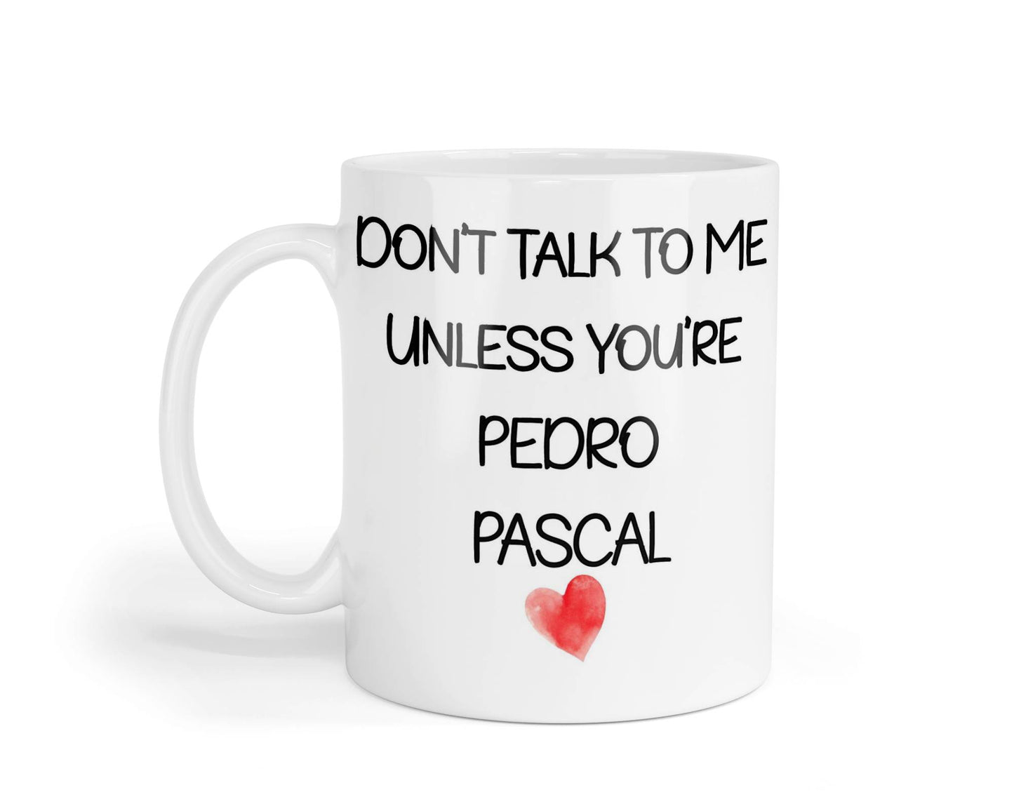 Pedro Pascal Mug Gift - Don't Talk To Me Unless You're - Cute Novelty Movie Star Fan Cup Present